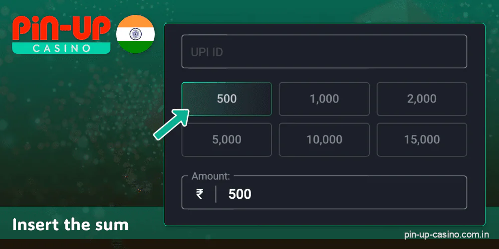 Enter the deposit amount according to Pin Up casino limits